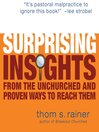 Surprising Insights from the Unchurched and Proven Ways to Reach Them